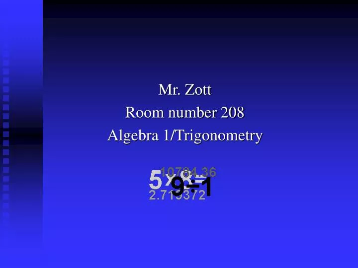 mr zott room number 208 algebra 1 trigonometry