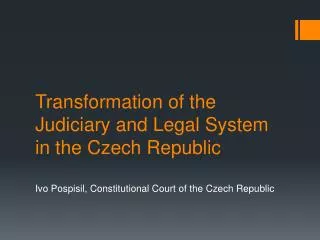 Transformation of the Judiciary and Legal System in the Czech Republic