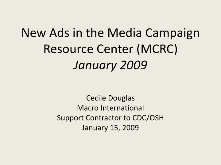 new ads in the media campaign resource center mcrc january 2009