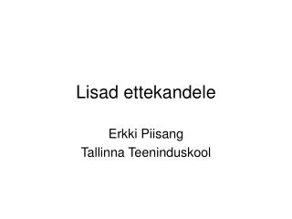 lisad ettekandele