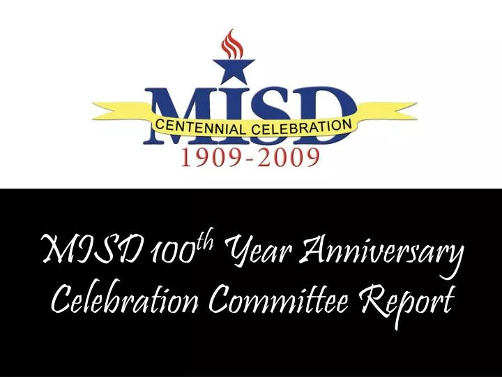 misd 100 th year anniversary celebration committee report