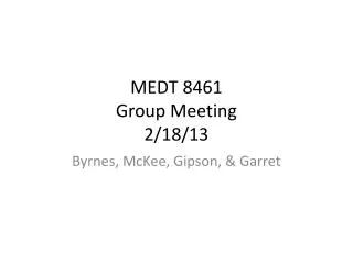 MEDT 8461 Group Meeting 2/18/13