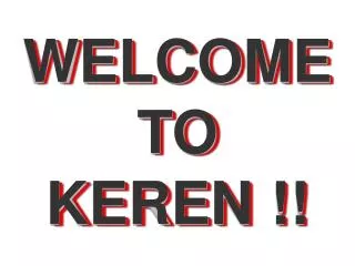 WELCOME TO KEREN !!