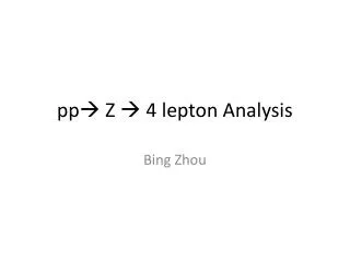 p p ? Z ? 4 lepton Analysis