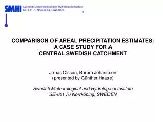 COMPARISON OF AREAL PRECIPITATION ESTIMATES: A CASE STUDY FOR A CENTRAL SWEDISH CATCHMENT