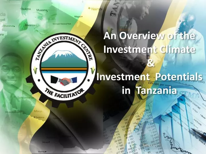 an overview of the investment climate investment potentials in tanzania