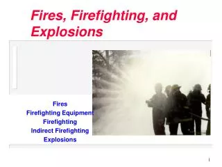 Fires, Firefighting, and Explosions