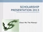SCHOLARSHIP PRESENTATION 2013 - slide 1