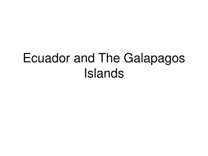 ecuador and the galapagos islands