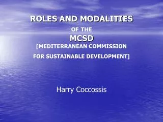 ROLES AND MODALITIES OF THE MCSD [MEDITERRANEAN COMMISSION FOR SUSTAINABLE DEVELOPMENT]