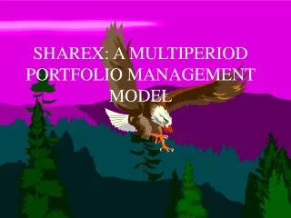 SHAREX: A MULTIPERIOD PORTFOLIO MANAGEMENT MODEL