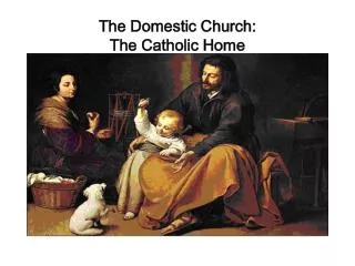 The Domestic Church: The Catholic Home