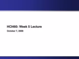 HCI460: Week 5 Lecture