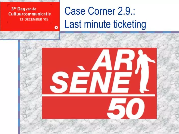 case corner 2 9 last minute ticketing