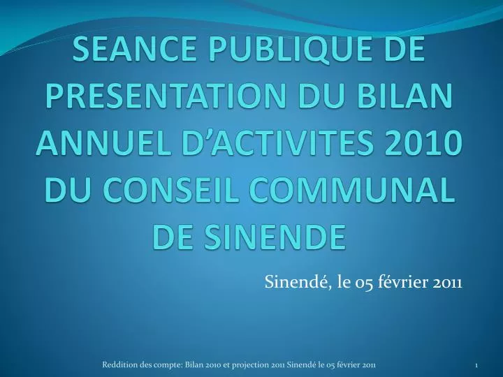 seance publique de presentation du bilan annuel d activites 2010 du conseil communal de sinende