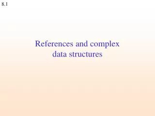 References and complex data structures