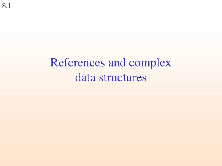 references and complex data structures