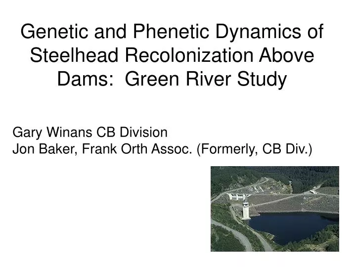 genetic and phenetic dynamics of steelhead recolonization above dams green river study