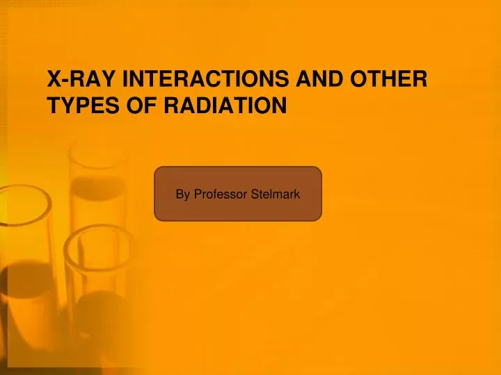 x ray interactions and other types of radiation