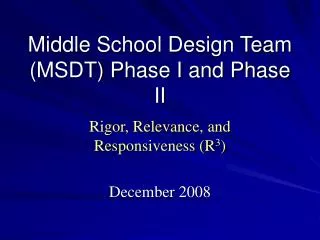 Middle School Design Team (MSDT) Phase I and Phase II