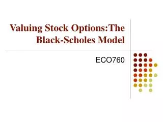 Valuing Stock Options:The Black-Scholes Model