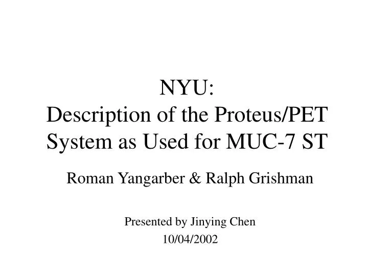 nyu description of the proteus pet system as used for muc 7 st