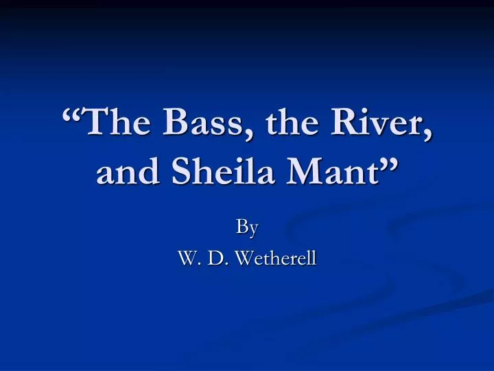 the bass the river and sheila mant