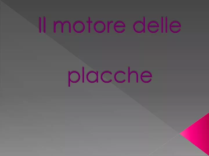 il motore delle placche