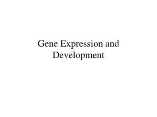 Gene Expression and Development