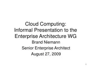 Cloud Computing: Informal Presentation to the Enterprise Architecture WG
