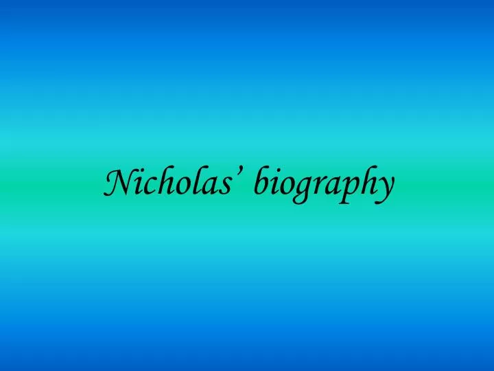 nicholas biography