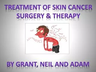 TREATMENT OF SKIN CANCER SURGERY &amp; THERAPY