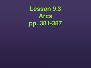 Lesson 9.3 Arcs pp. 381-387