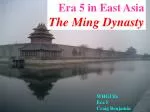 Era 5 in East Asia The Ming Dynasty