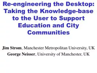 Jim Strom , Manchester Metropolitan University, UK George Neisser , University of Manchester, UK