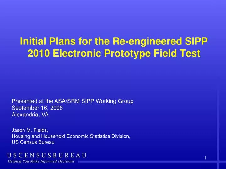 initial plans for the re engineered sipp 2010 electronic prototype field test