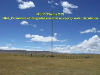 JEPP (Theme 2-2) Tibet_Promotion of integrated research on energy water circulation