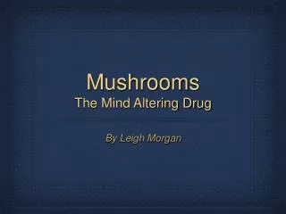 Mushrooms The Mind Altering Drug