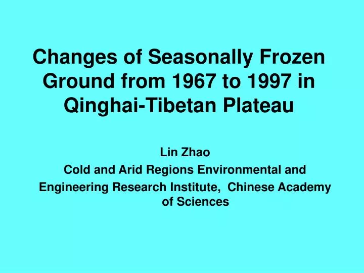 changes of seasonally frozen ground from 1967 to 1997 in qinghai tibetan plateau