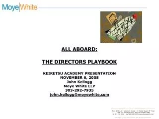 ALL ABOARD: THE DIRECTORS PLAYBOOK KEIRETSU ACADEMY PRESENTATION NOVEMBER 6, 2008 John Kellogg