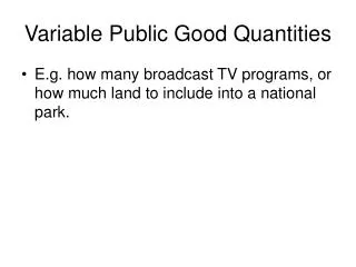 Variable Public Good Quantities