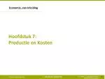 Hoofdstuk 7: Productie en Kosten - slide 1