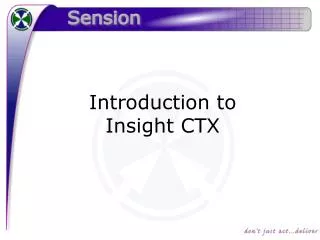 Introduction to Insight CTX