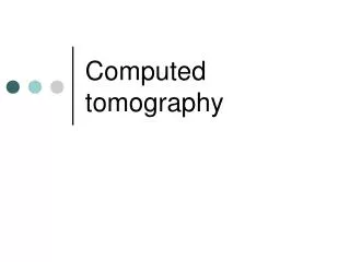 Computed tomography