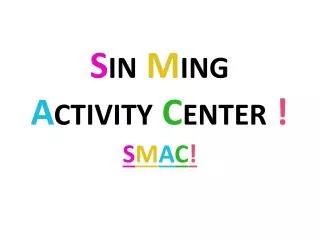 S in M ing A ctivity C enter !