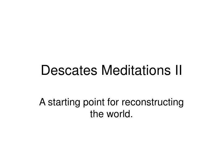 descates meditations ii
