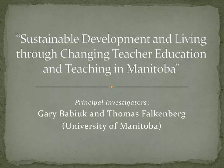 sustainable development and living through changing teacher education and teaching in manitoba