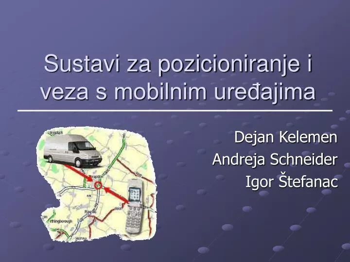 sustavi za pozicioniranje i veza s mobilnim ure ajima