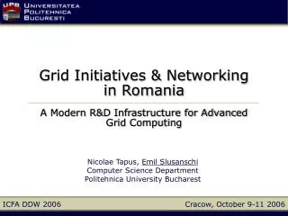 Grid Initiatives &amp; Networking in Romania A Modern R&amp;D Infrastructure for Advanced Grid Computing