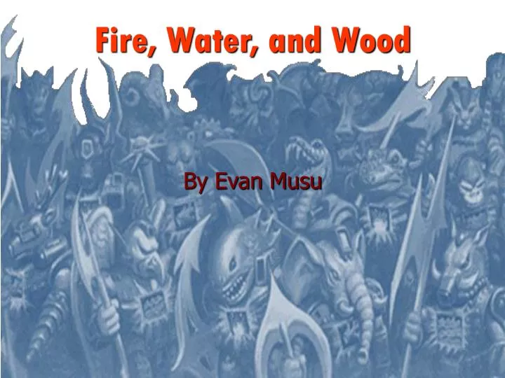 fire water and wood